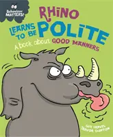 Cuestiones de comportamiento: Rhino Learns to be Polite - Un libro sobre los buenos modales - Behaviour Matters: Rhino Learns to be Polite - A book about good manners