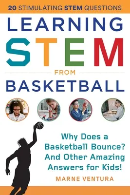 Vástago de aprendizaje del baloncesto: ¿Por qué rebota una pelota de baloncesto? y otras respuestas sorprendentes para niños - Learning Stem from Basketball: Why Does a Basketball Bounce? and Other Amazing Answers for Kids!