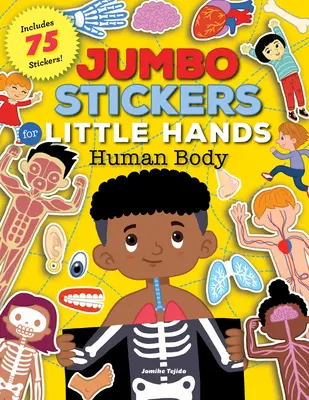 Jumbo Pegatinas para Manos Pequeñas: Cuerpo humano: incluye 75 pegatinas - Jumbo Stickers for Little Hands: Human Body: Includes 75 Stickers