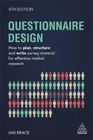 Diseño de cuestionarios: Cómo planificar, estructurar y redactar material de encuesta para una investigación de mercado eficaz - Questionnaire Design: How to Plan, Structure and Write Survey Material for Effective Market Research