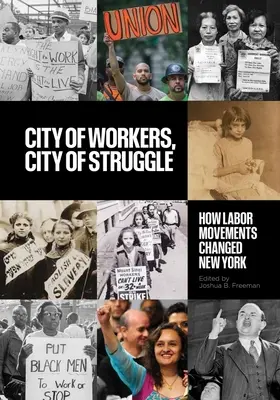 Ciudad de trabajadores, ciudad de lucha: Cómo los movimientos obreros cambiaron Nueva York - City of Workers, City of Struggle: How Labor Movements Changed New York