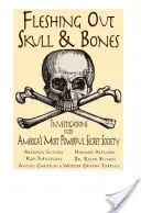 Desenmascarando a Skull & Bones: Investigaciones sobre la sociedad secreta más poderosa de Estados Unidos - Fleshing Out Skull & Bones: Investigations Into America's Most Powerful Secret Society