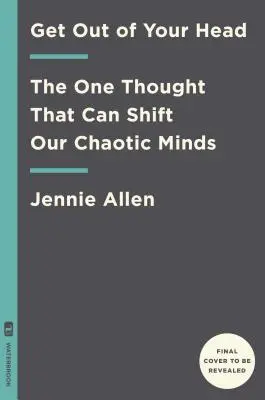 Sal de tu cabeza: Cómo detener la espiral de pensamientos tóxicos - Get Out of Your Head: Stopping the Spiral of Toxic Thoughts