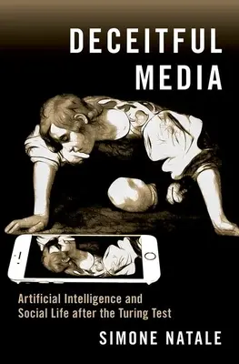 Medios engañosos: Inteligencia artificial y vida social después del Test de Turing - Deceitful Media: Artificial Intelligence and Social Life After the Turing Test