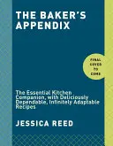 El apéndice del panadero: El compañero de cocina esencial, con recetas deliciosamente fiables e infinitamente adaptables: Un libro de repostería - The Baker's Appendix: The Essential Kitchen Companion, with Deliciously Dependable, Infinitely Adaptable Recipes: A Baking Book