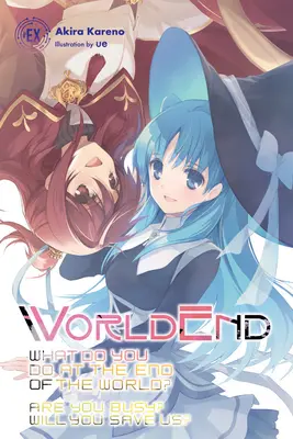 Fin del mundo: ¿Qué se hace en el fin del mundo? ¿Estás Ocupado? ¿Nos Salvarás? #ex - Worldend: What Do You Do at the End of the World? Are You Busy? Will You Save Us? #ex