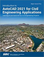 Introducción a AutoCAD 2021 para Aplicaciones de Ingeniería Civil: Aprender a utilizar AutoCAD para proyectos de ingeniería civil - Introduction to AutoCAD 2021 for Civil Engineering Applications: Learning to Use AutoCAD for Civil Engineering Projects