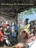 Breaking the Backcountry: La Guerra de los Siete Años en Virginia y Pensilvania 1754-1765 - Breaking the Backcountry: Seven Years War in Virginia and Pennsylvania 1754-1765