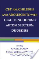 TCC para niños y adolescentes con trastornos del espectro autista de alto funcionamiento - CBT for Children and Adolescents with High-Functioning Autism Spectrum Disorders