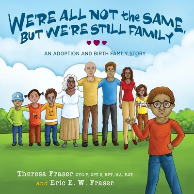 No todos somos iguales, pero seguimos siendo familia: Una historia de adopción y familia biológica - We're All Not the Same, But We're Still Family: An Adoption and Birth Family Story