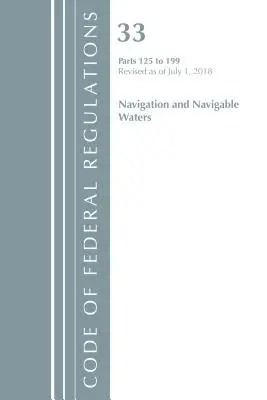 Code of Federal Regulations, Title 33 Navigation and Navigable Waters 125-199, Revisado a partir del 1 de julio de 2018 (Oficina del Registro Federal (EE.UU.)) - Code of Federal Regulations, Title 33 Navigation and Navigable Waters 125-199, Revised as of July 1, 2018 (Office Of The Federal Register (U.S.))