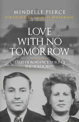 Amor sin mañana: Historias de romance durante el Holocausto - Love with No Tomorrow: Tales of Romance During the Holocaust