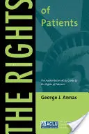 Los derechos de los pacientes: La guía autorizada de la ACLU sobre los derechos de los pacientes, tercera edición - The Rights of Patients: The Authoritative ACLU Guide to the Rights of Patients, Third Edition