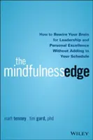 The Mindfulness Edge: How to Rewire Your Brain for Leadership and Personal Excellence Without Add to Your Schedule (La ventaja de la atención plena: cómo reconfigurar su cerebro para el liderazgo y la excelencia personal sin aumentar su agenda) - The Mindfulness Edge: How to Rewire Your Brain for Leadership and Personal Excellence Without Adding to Your Schedule