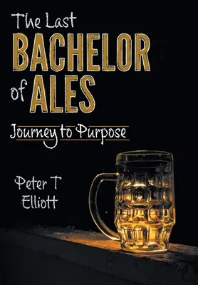 El Último Bachiller de Ales: Viaje al Propósito - The Last Bachelor of Ales: Journey to Purpose