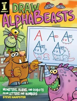 Dibuja Alphabeasts: 130+ Monstruos, Aliens y Robots a partir de Letras y Números - Draw Alphabeasts: 130+ Monsters, Aliens and Robots from Letters and Numbers