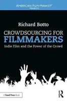 Crowdsourcing para cineastas: el cine independiente y el poder de la multitud - Crowdsourcing for Filmmakers - Indie Film and the Power of the Crowd
