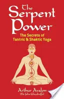 El poder de la serpiente: los secretos del yoga tántrico y shaktico - The Serpent Power: The Secrets of Tantric and Shaktic Yoga