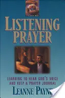 Oración de escucha: Aprender a escuchar la voz de Dios y llevar un diario de oración - Listening Prayer: Learning to Hear God's Voice and Keep a Prayer Journal