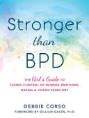 Stronger Than Bpd: The Girl's Guide to Taking Control of Intense Emotions, Drama, and Chaos Using Dbt (La guía de la chica para tomar el control de las emociones intensas, el drama y el caos usando la TDC) - Stronger Than Bpd: The Girl's Guide to Taking Control of Intense Emotions, Drama, and Chaos Using Dbt
