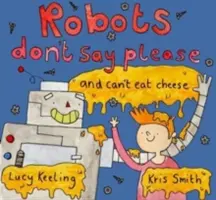 Los robots no dicen por favor y no pueden comer queso - Robots Don't Say Please - And Can't Eat Cheese