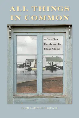 Todo en común: una familia canadiense y su utopía isleña - All Things in Common: A Canadian Family and Its Island Utopia