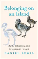 Pertenecer a una isla: Aves, extinción y evolución en Hawai - Belonging on an Island: Birds, Extinction, and Evolution in Hawai'i