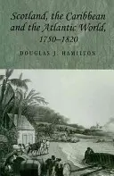 Escocia, el Caribe y el mundo atlántico, 1750-1820 - Scotland, the Caribbean and the Atlantic World, 1750-1820