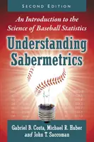 Entendiendo la Sabermetría: Una introducción a la ciencia de las estadísticas de béisbol, 2D Ed. - Understanding Sabermetrics: An Introduction to the Science of Baseball Statistics, 2D Ed.