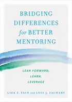 Reducir las diferencias para mejorar la tutoría: Avanzar, aprender, aprovechar - Bridging Differences for Better Mentoring: Lean Forward, Learn, Leverage