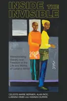 Dentro de lo invisible: Conmemoración de la esclavitud y la libertad en la vida y obra de Lubaina Himid - Inside the Invisible: Memorialising Slavery and Freedom in the Life and Works of Lubaina Himid