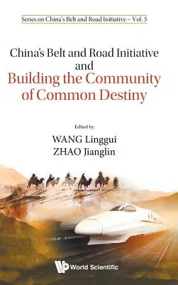 La Iniciativa china de la Franja y la Ruta y la construcción de la Comunidad de Destino Común - China's Belt and Road Initiative and Building the Community of Common Destiny