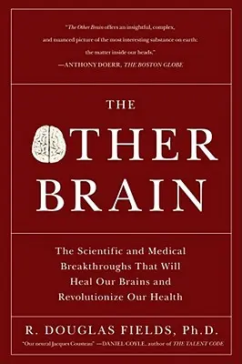 El otro cerebro: Los avances científicos y médicos que curarán nuestros cerebros y revolucionarán nuestra salud - The Other Brain: The Scientific and Medical Breakthroughs That Will Heal Our Brains and Revolutionize Our Health