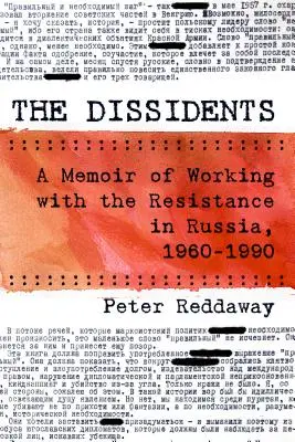 Los disidentes: Memorias del trabajo con la resistencia en Rusia, 1960-1990 - The Dissidents: A Memoir of Working with the Resistance in Russia, 1960-1990