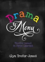Menú dramático: Juegos teatrales en tres platos - Drama Menu: Theatre Games in Three Courses
