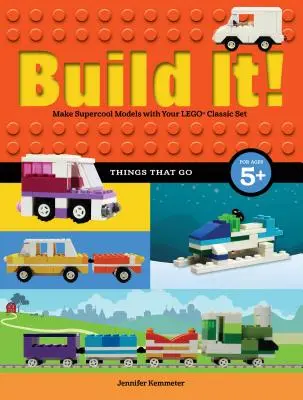 ¡Constrúyelo! Cosas que funcionan: Haz modelos supercool con tus piezas favoritas de Lego(r) - Build It! Things That Go: Make Supercool Models with Your Favorite Lego(r) Parts