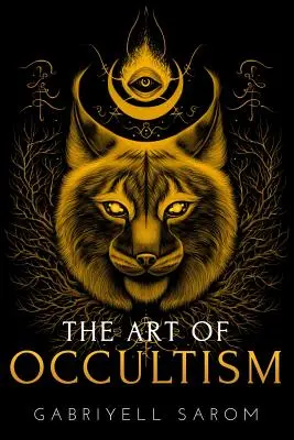 El Arte del Ocultismo: Los secretos del alto ocultismo y la exploración interior - The Art of Occultism: The Secrets of High Occultism & Inner Exploration