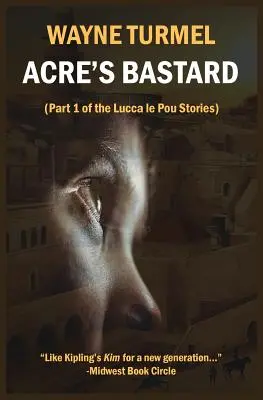 Acre's Bastard: Ficción histórica de las Cruzadas - Acre's Bastard: Historical Fiction from the Crusades