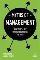 Mitos de la gestión: Lo que la gente se equivoca al ser jefe - Myths of Management: What People Get Wrong about Being the Boss