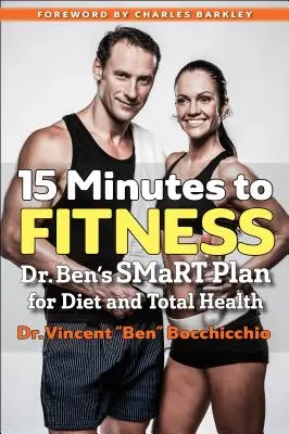 15 minutos para estar en forma: El plan inteligente del Dr. Ben para una dieta y una salud totales - 15 Minutes to Fitness: Dr. Ben's Smart Plan for Diet and Total Health