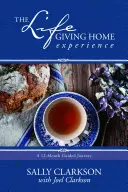 La Experiencia de Vivir en Casa: Un viaje guiado de 12 meses - The Lifegiving Home Experience: A 12-Month Guided Journey