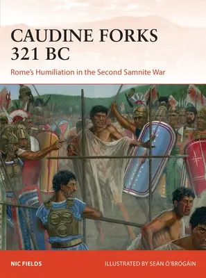 Horcas Caudinas 321 a.C: La humillación de Roma en la segunda guerra samnita - Caudine Forks 321 BC: Rome's Humiliation in the Second Samnite War