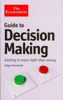 Guía del economista para la toma de decisiones - Acertar más que equivocarse - Economist Guide to Decision-Making - Getting it more right than wrong