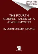 El Cuarto Evangelio: Relatos de un místico judío - The Fourth Gospel: Tales of a Jewish Mystic