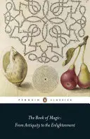 El libro de la magia: De la Antigüedad a la Ilustración - The Book of Magic: From Antiquity to the Enlightenment