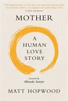 Madre: Una historia de amor humano - Mother: A Human Love Story