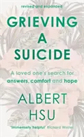 El duelo por un suicidio: la búsqueda de consuelo, respuestas y esperanza de un ser querido (Hsu Al (Autor)) - Grieving a Suicide - A Loved One's Search for Comfort, Answers and Hope (Hsu Al (Author))