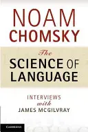 La ciencia del lenguaje: Entrevistas con James McGilvray - The Science of Language: Interviews with James McGilvray