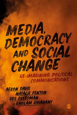 Medios de comunicación, democracia y cambio social: Reimaginar la comunicación política - Media, Democracy and Social Change: Re-Imagining Political Communications