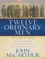 Doce hombres corrientes: Cómo el Maestro formó a sus discípulos para la grandeza, y qué quiere hacer contigo - Twelve Ordinary Men Workbook: How the Master Shaped His Disciples for Greatness, and What He Wants to Do with You